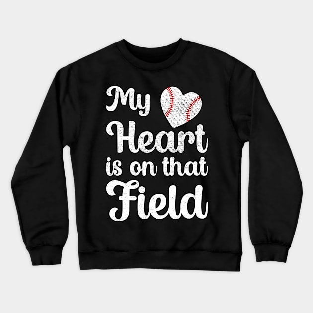 My Heart Is On That Field Baseball Crewneck Sweatshirt by DragonTees